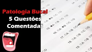 Patologia Bucal  5 Questões de Concurso Público de Odontologia Comentadas [upl. by Nomyar732]