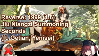 Reverse 1999 16  Jiu Niangzi Summoning Seconds ft Getian Yenisei [upl. by Dorison]