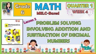 MATH 6 QUARTER 1 WEEK 4  PROBLEM SOLVING INVOLVING ADDITION AND SUBTRACTION OF DECIMAL NUMBERS [upl. by Nador]