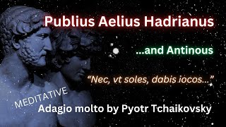 Hadrian and Antinous  Meditative Adagio molto by Pyotr Tchaikovsky 963 Hz  60 Hz [upl. by Anali]