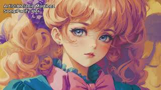 Pacify Her  Melanie Martinez  lyrics  Another Nightcore Channel [upl. by Okoy]