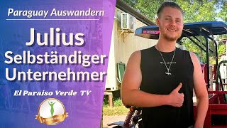 Auswandern Paraguay Selbständiger Unternehmer mit 19 Jahren  Julius im El Paraiso Verde [upl. by Farika]