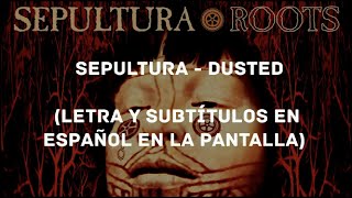 Sepultura  Dusted LyricsSub Español HD [upl. by Orvan]