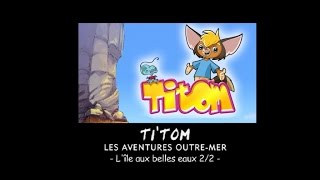 Titom  Lîle aux belles eaux  Episode 9 Partie 2 [upl. by Rikahs]