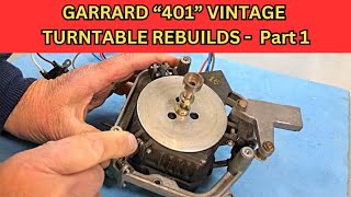 Garrard 401 Turntable Rebuild  Part1 [upl. by Woothen]