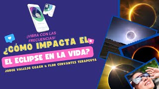 ¿Cómo impacta el Eclipse en la Vida by Jorge Vallejo Coach amp Flor Cervantes Terapeuta [upl. by Pine]