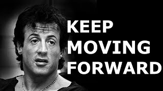 Keep Moving Forward MOTIVATION  Sylvester Stallone [upl. by Nylloh]