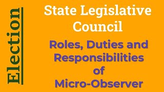 State Legislative Council Election  Roles Duties and Responsibilities of MicroObserver [upl. by Carry508]