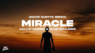 Calvin Harris x Ellie Goulding  Miracle David Guetta Remix [upl. by Colleen]