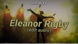 Eleanor Rigby Edit Audio [upl. by Orman406]