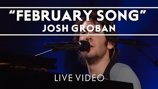 Josh Groban  February Song Live [upl. by Enneibaf]