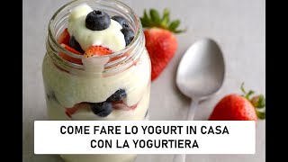 COME FARE LO YOGURT IN CASA CON LA YOGURTIERA [upl. by Trebreh]