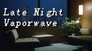 Late Night【﻿Ｖａｐｏｒｗａｖｅ】Mix [upl. by Maje]