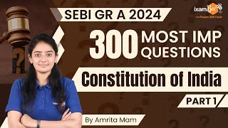 SEBI Grade A Legal 2024  Constitution of India 300 Most Imp Questions  Part 1  By Amrita Mam [upl. by Walton]