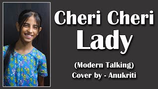 Cheri Cheri Lady  Cover by  Anukriti anukriti cover chericherilady moderntalkingoffiziell4070 [upl. by Petromilli]