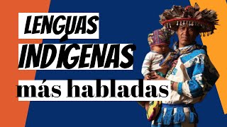 🇲🇽LENGUAS INDÍGENAS más HABLADAS las 7 con MÁS HABLANTES🇲🇽 [upl. by Hevak]