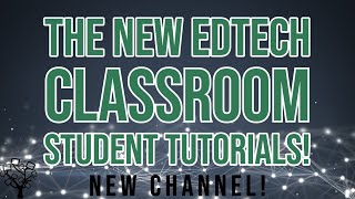 New EdTech Classroom Student Tutorials [upl. by Stelmach]