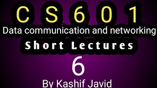 Cs601 Data Communication And Networking Short Lecture6 ByKashifJavid [upl. by Ennayd]