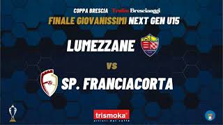 Trofeo Bresciaoggi  Finale Next Gen U15  Lumezzane 🆚 Sp Franciacorta [upl. by Bonnibelle]