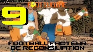 Footivoire  Football facteur de réconciliation épisode 9 [upl. by Delwyn7]