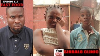 SIRBALO CLINIC  FAST FOOD SEASON 119 Nigerian Comedy [upl. by Driskill]