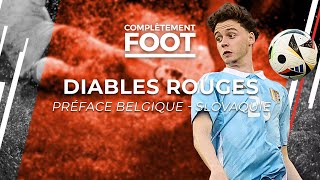 Diables Rouges préface Belgique – Slovaquie  «C’est presque un match amical» I Complétement foot [upl. by Odnalo144]