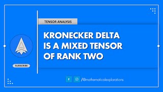 Kronecker Delta is a Mixed Tensor of Rank Two  Mathematical Explorations [upl. by Laud367]