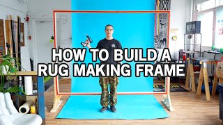 How To Build a Rug Making Frame  Step by Step guide for Height Adjustable Tufting Setup [upl. by Durnan]