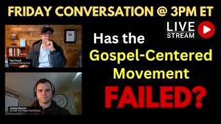 FRIDAY LIVE Has the GospelCentered Movement Failed [upl. by Maren]