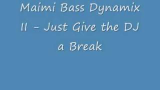 Miami Bass Dynamix II  JUst Give The DJ a Break [upl. by Bugbee]