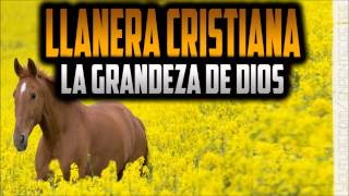 La grandeza de Dios  Llanera Cristiana [upl. by Salvidor]