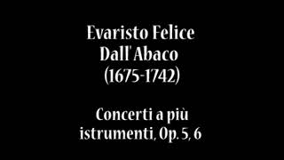 Evaristo Felice dall Abaco 16751742  Concerti a più istrumenti Op5 6 [upl. by Grosvenor]