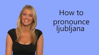 How to pronounce ljubljana [upl. by Calvinna286]