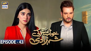 Khwaab Nagar Ki Shehzadi Episode 43 Subtitle Eng  21st May 2021  ARY Digital Drama [upl. by Tenahs56]