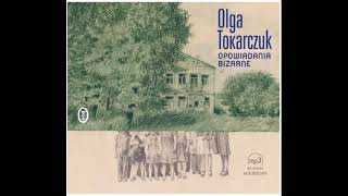 Olga Tokarczuk  Opowiadania bizarne  Pasażer audiobook [upl. by Corena]