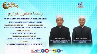 SOLAT JUMAAT  WASPADA PEMIKIRAN KHAWARIJ  01032024 [upl. by Emarej]