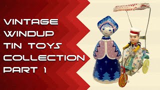 The Vintage Tin Windup Toys Collection Part 1 [upl. by Barby]