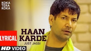 HAAN KARDE LYRICAL SONG JASBIR JASSI  JUST JASSI KOKA TERA KOKA  PUNJABI SONGS [upl. by Zzahc]