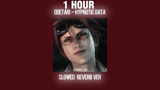 1 hour odetari  hypnotic data slowedreverb [upl. by Hallagan352]