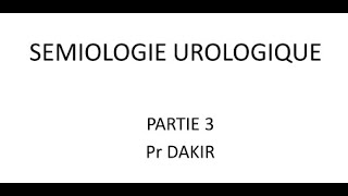 Semiologie Urologique  Atteintes Frequentes FMPC [upl. by Cyrilla390]