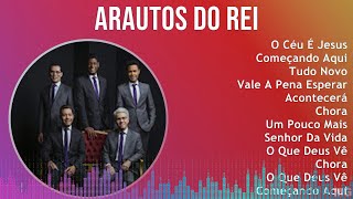 Arautos do Rei 2024 MIX Só As Melhores  O Céu É Jesus Começando Aqui Tudo Novo Vale A Pena E [upl. by Lasky734]