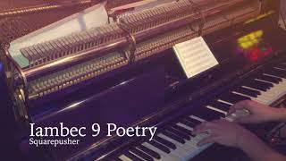 Iambic 9 poetrySquarepusher piano cover [upl. by Merwin]