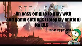 Stellaris for starters  An easy empire to play with and game settings No DLC [upl. by Eenalem]