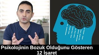 Psikolojinin Bozuk Olduğunu Gösteren 12 İşaret [upl. by Jodee46]