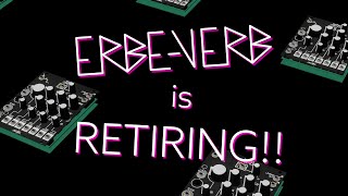 The ErbeVerb is RETIRING  Make Noise [upl. by Anirret]