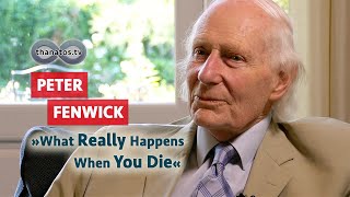 What Really Happens When you Die • EndofLifePhenomena  An Interview with Peter Fenwick [upl. by Aelgna]