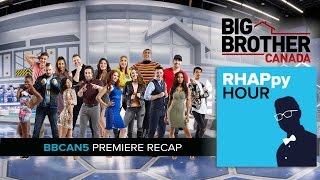 RHAPpy Hour  Big Brother Canada 5 Premiere Recap LIVE [upl. by Ailb276]