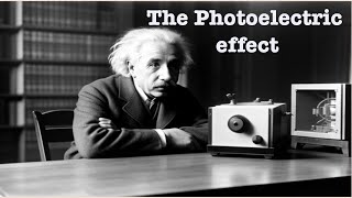 The Photoelectric Effect [upl. by Nahseez]