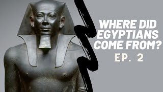 The Origins of the Ancient Egyptians Ep 2 [upl. by Lednic]