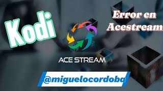 Error Acestream Kodi miguelocordoba [upl. by Semyaj]